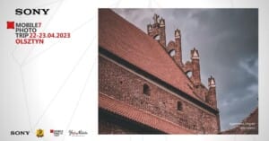 OLSZTYN Sony Mobile Photo Trip 7 ’22/23 OLSZTYN Sony Mobile Photo Trip 7 '22/23