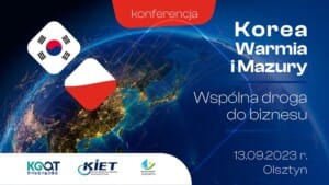 Olsztyn w centrum wydarzeń koreańsko-polskiej współpracy biznesowej. Zaproszenie do serca Warmii i Mazur Olsztyn w centrum wydarzeń koreańsko-polskiej współpracy biznesowej. Zaproszenie do serca Warmii i Mazur